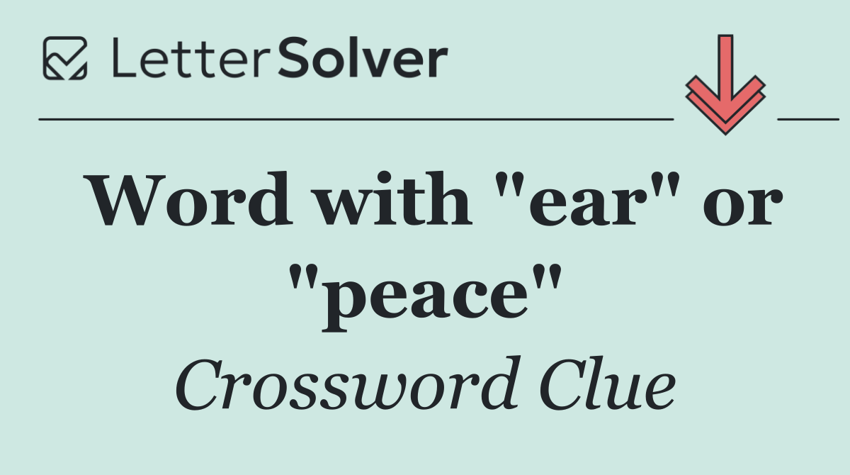 Word with "ear" or "peace"