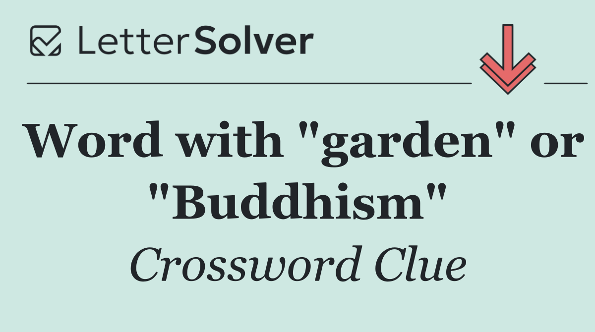 Word with "garden" or "Buddhism"
