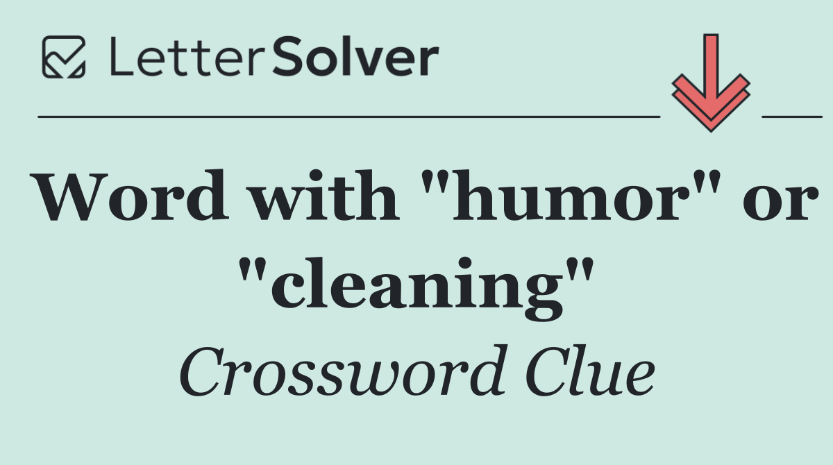Word with "humor" or "cleaning"