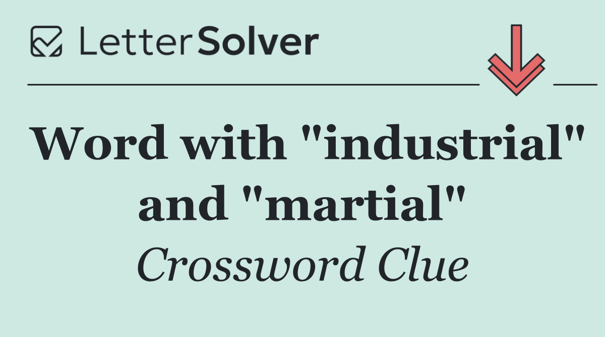 Word with "industrial" and "martial"