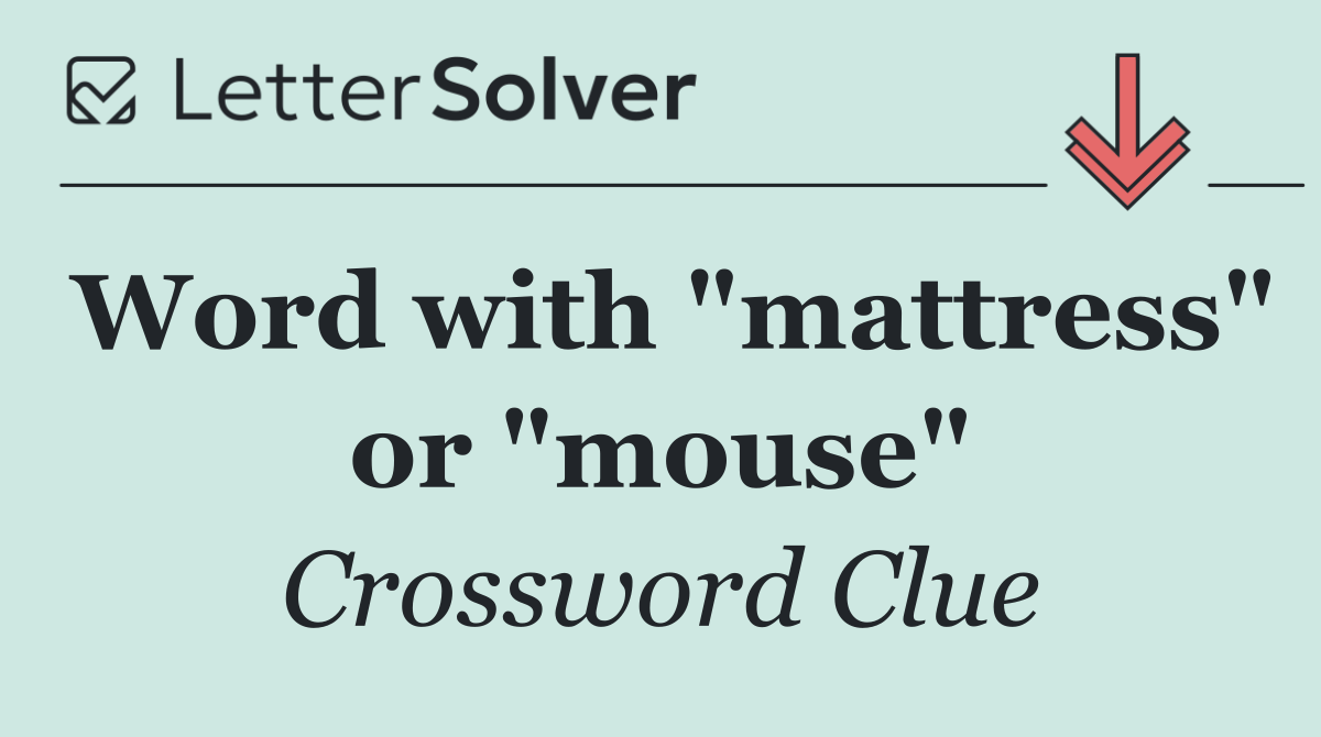 Word with "mattress" or "mouse"