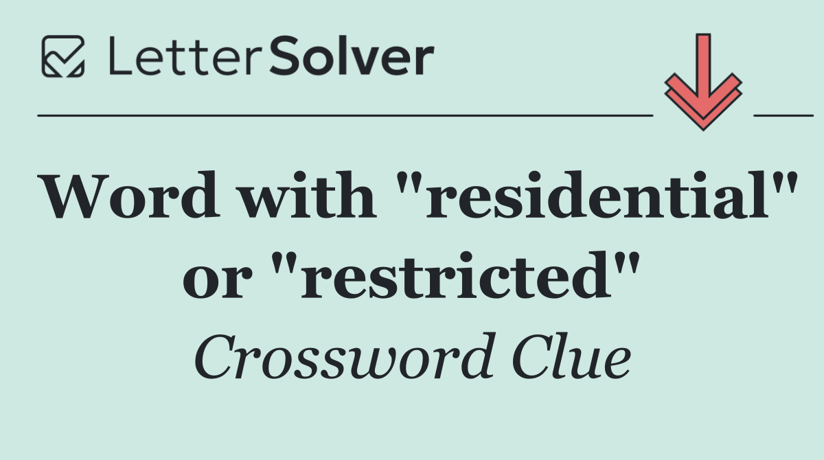 Word with "residential" or "restricted"