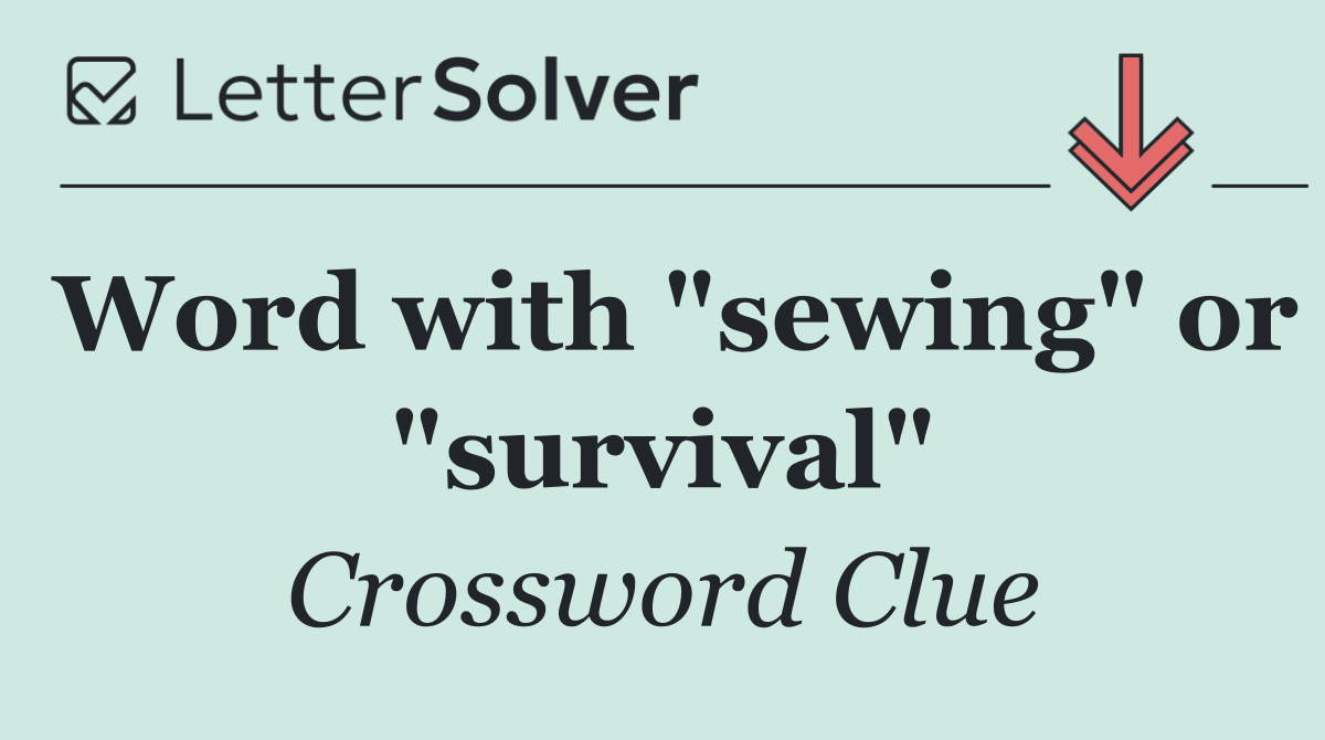 Word with "sewing" or "survival"