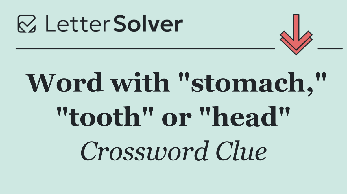 Word with "stomach," "tooth" or "head"