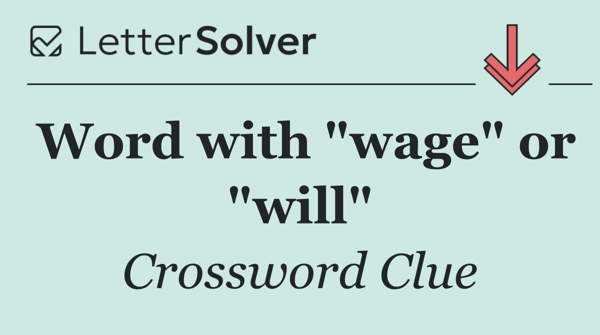 Word with "wage" or "will"
