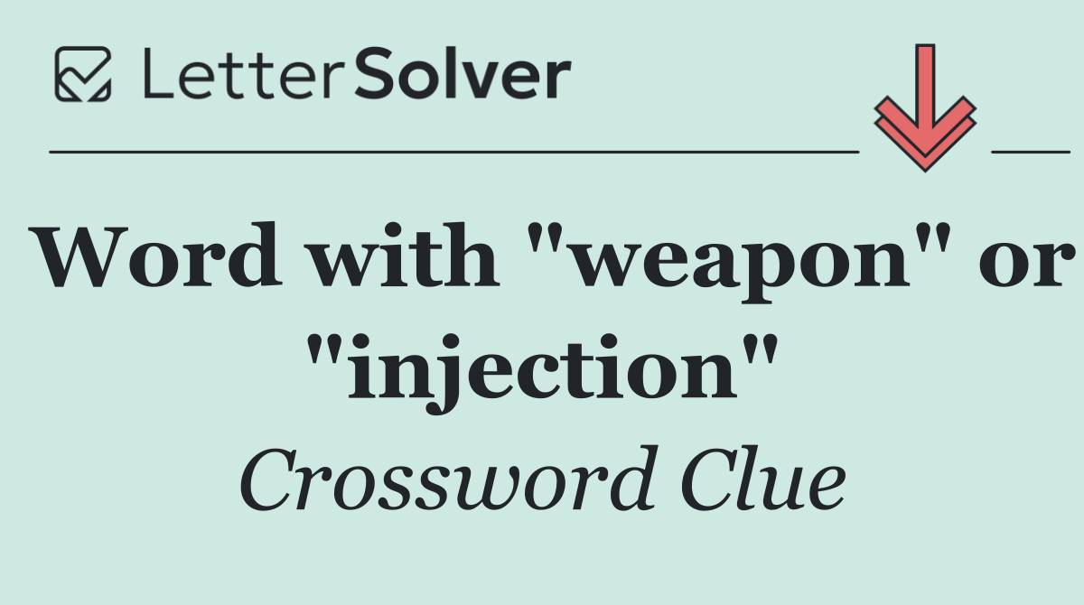 Word with "weapon" or "injection"