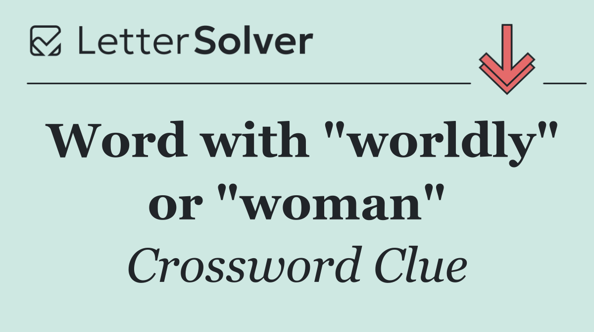 Word with "worldly" or "woman"