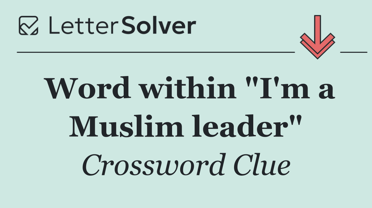 Word within "I'm a Muslim leader"