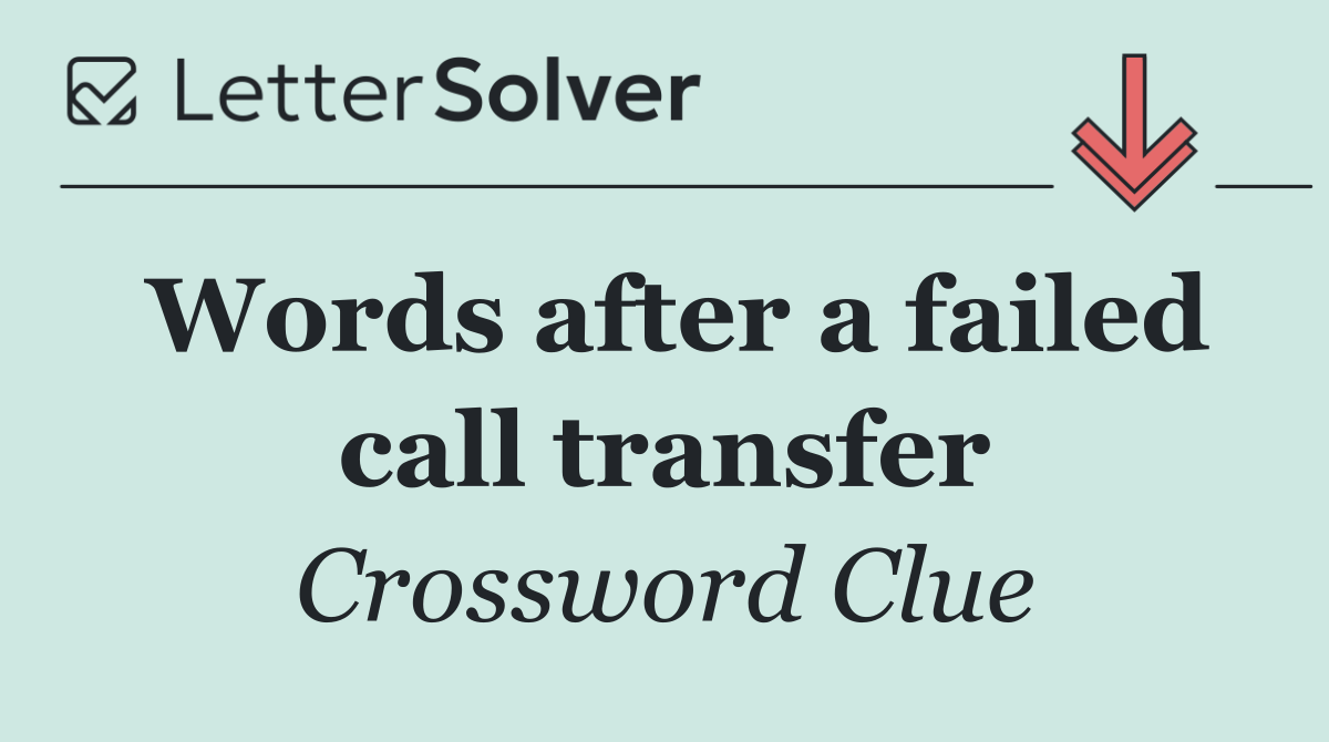Words after a failed call transfer
