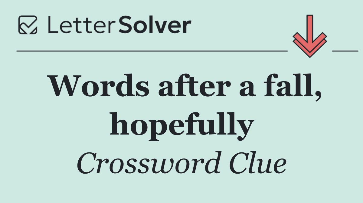 Words after a fall, hopefully