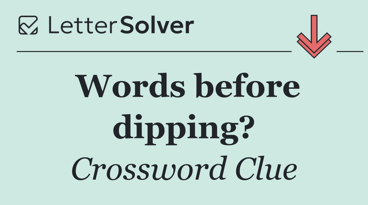 Words before dipping?