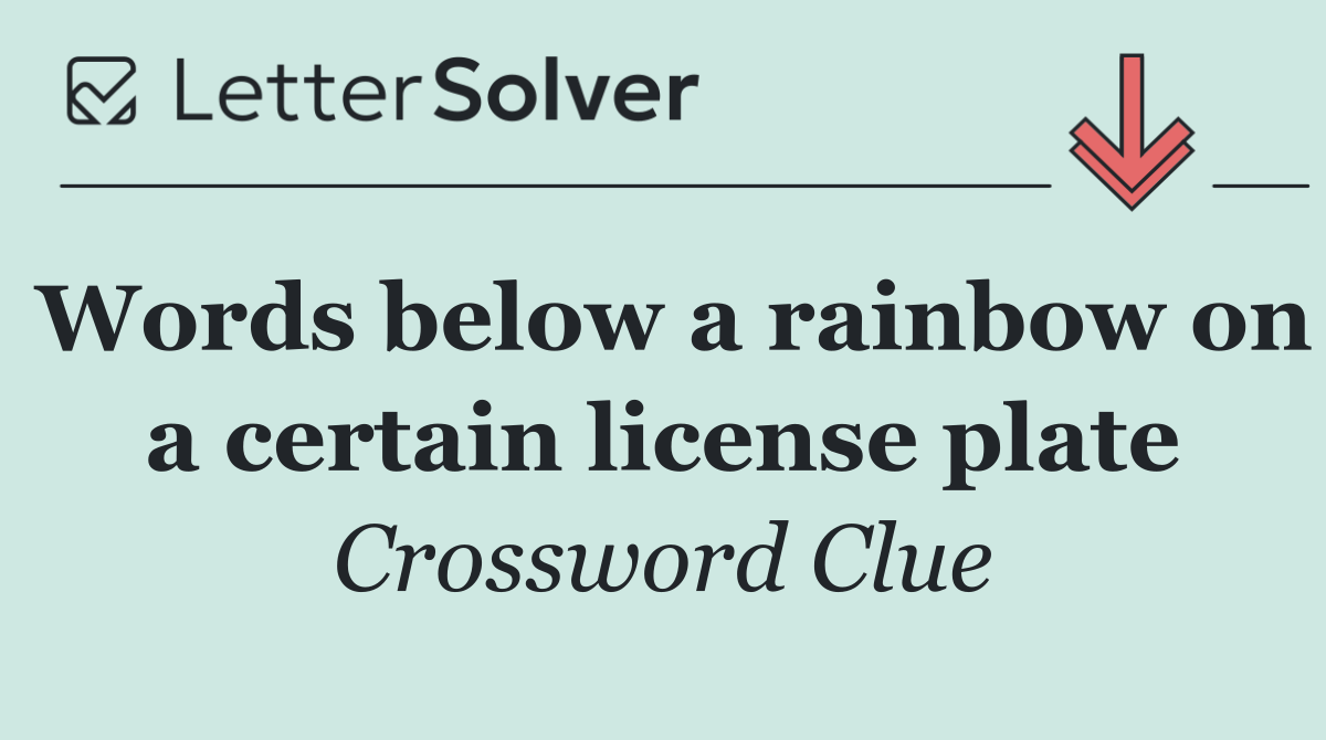 Words below a rainbow on a certain license plate