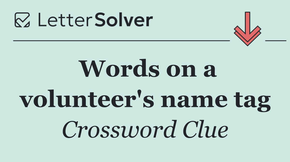 Words on a volunteer's name tag