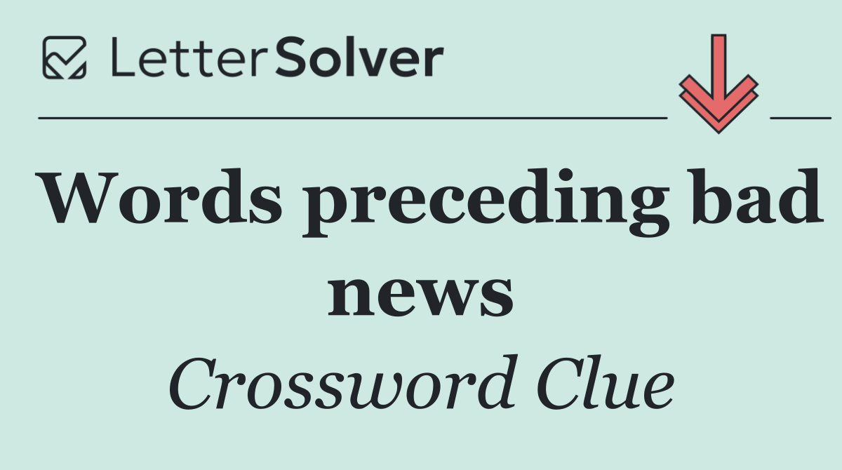 Words preceding bad news