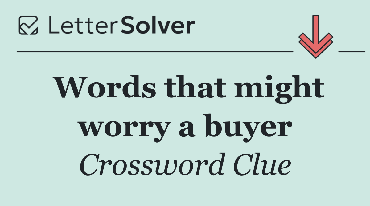 Words that might worry a buyer