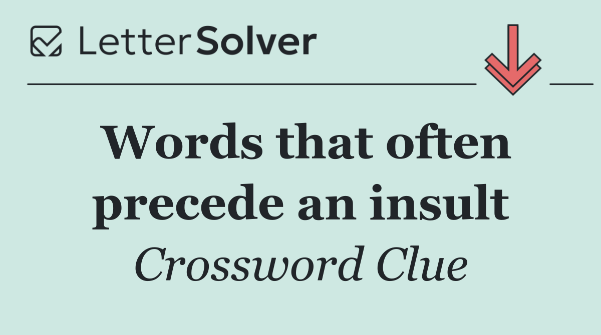 Words that often precede an insult