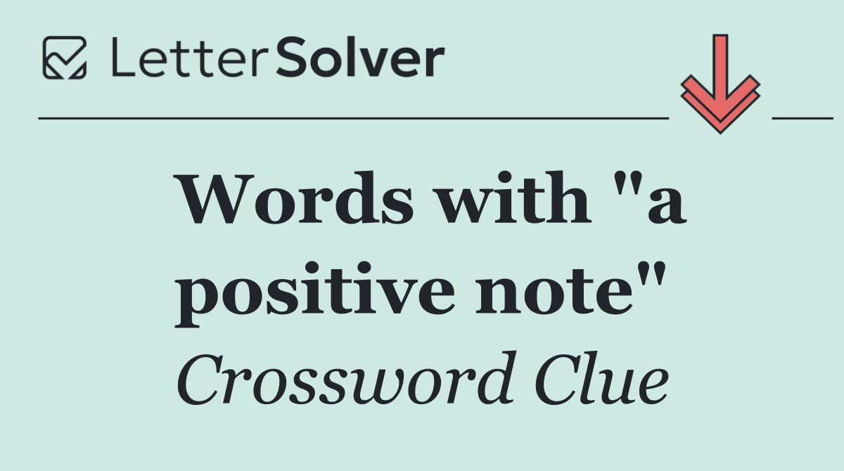 Words with "a positive note"