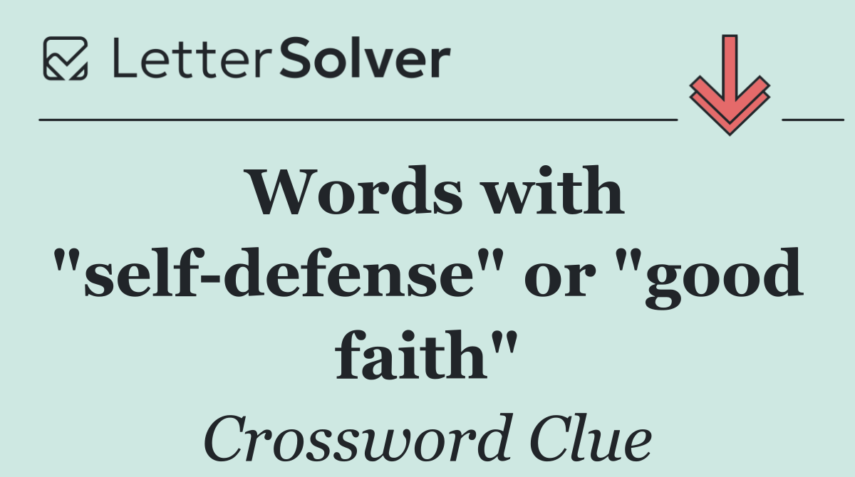 Words with "self defense" or "good faith"