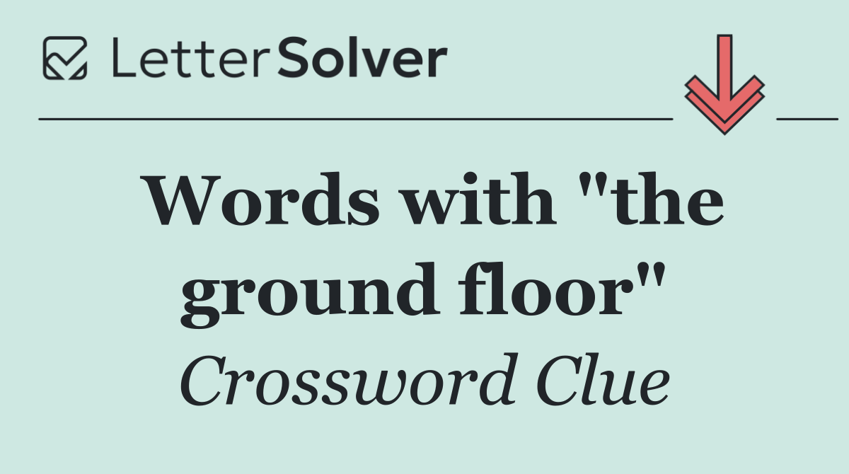 Words with "the ground floor"