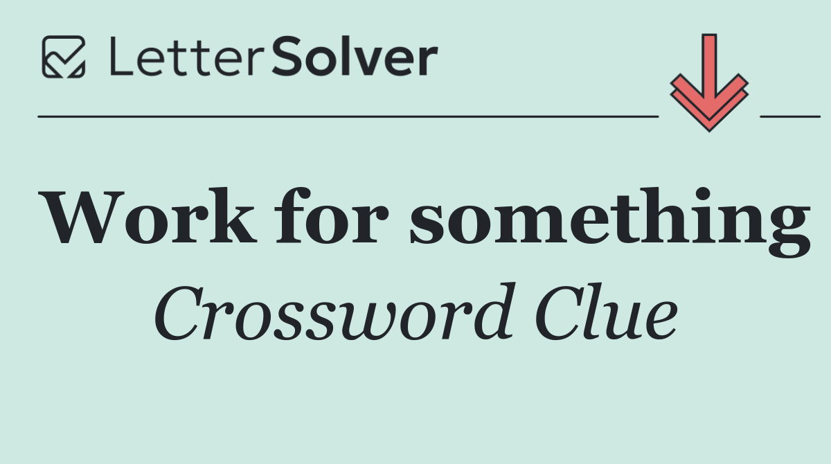 Work for something