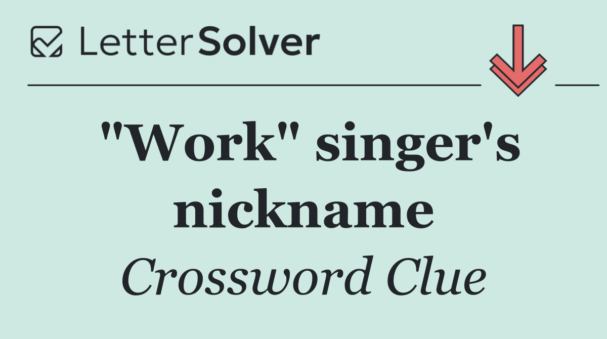 "Work" singer's nickname