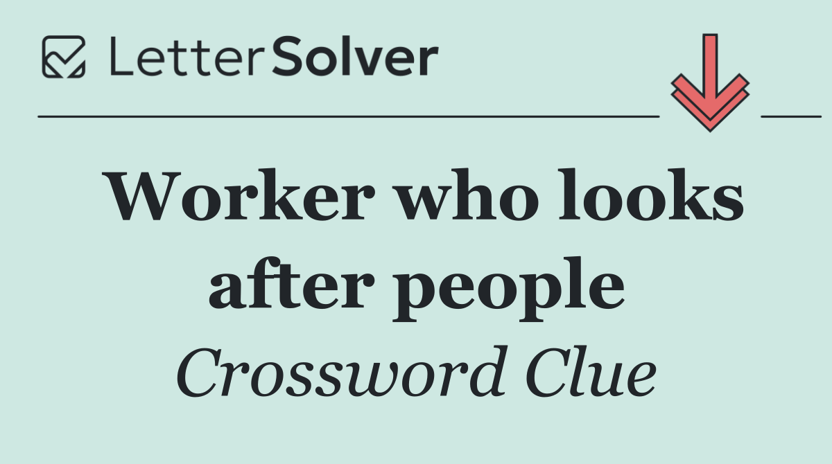 Worker who looks after people