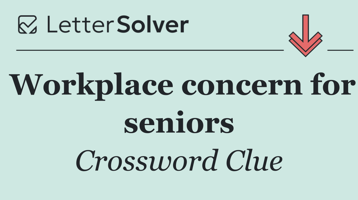 Workplace concern for seniors
