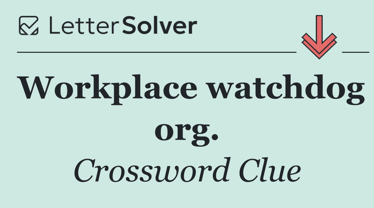 Workplace watchdog org.