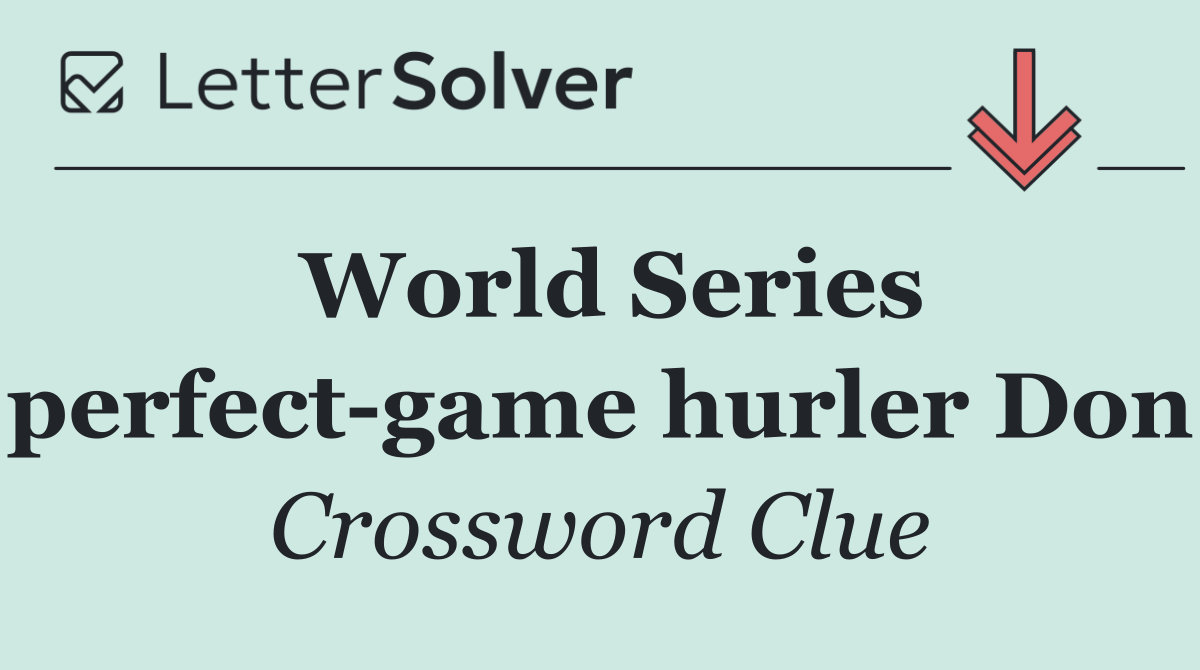 World Series perfect game hurler Don