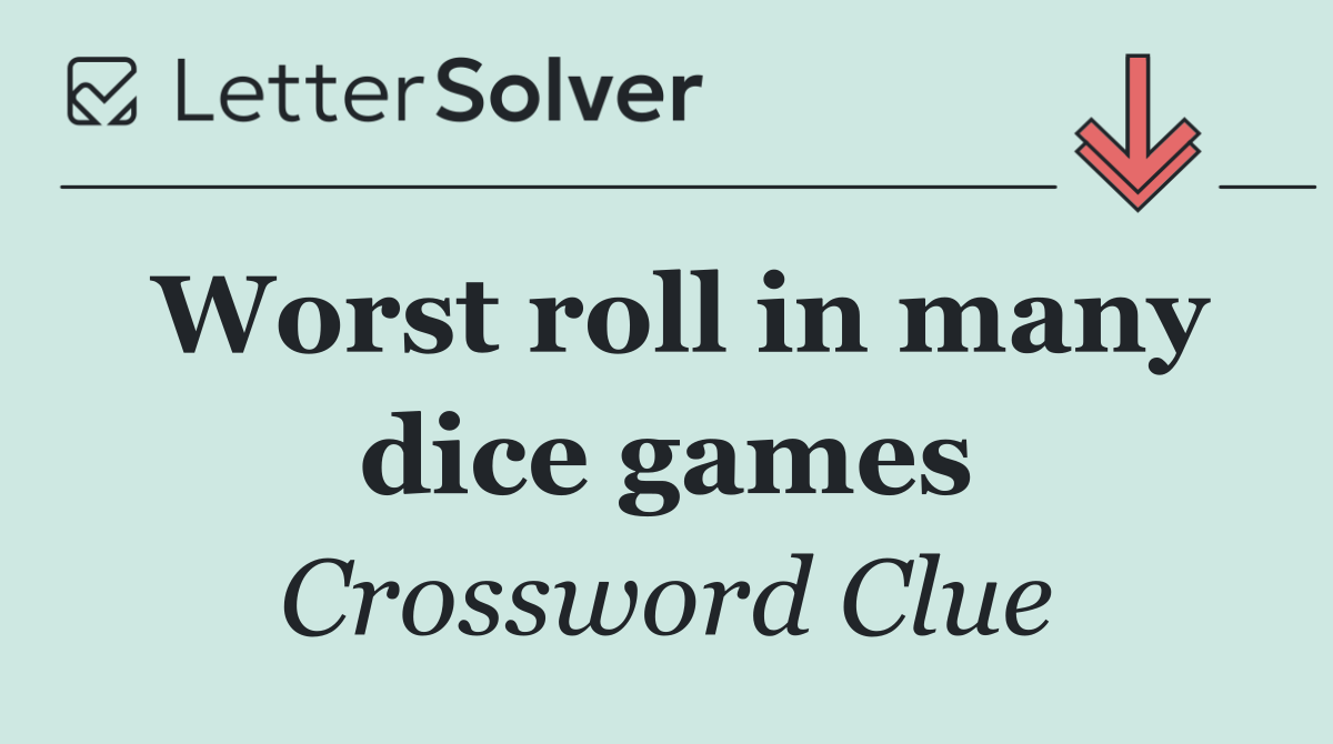 Worst roll in many dice games