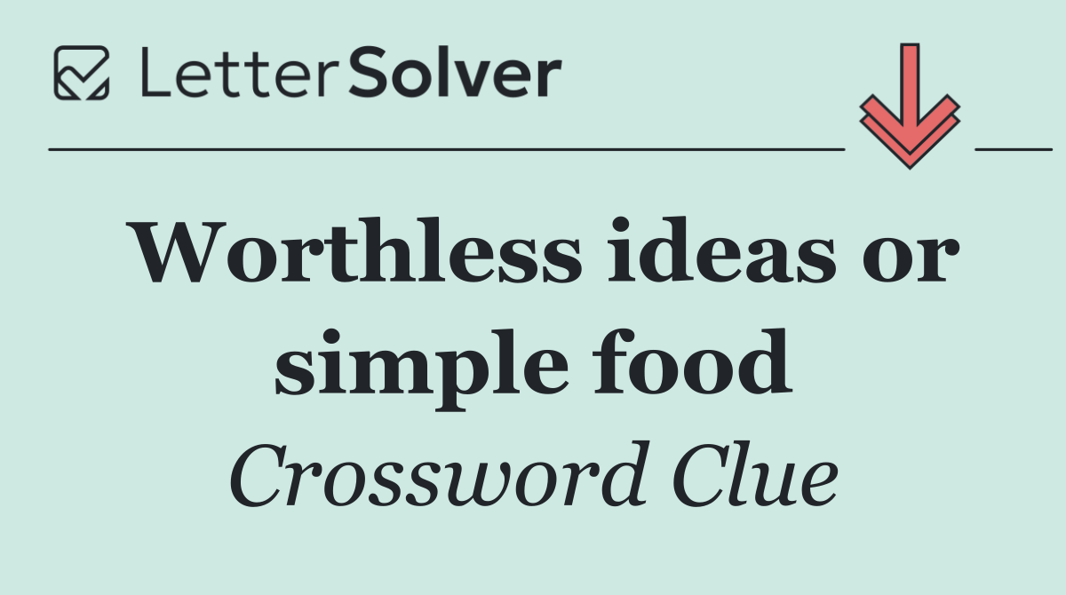 Worthless ideas or simple food