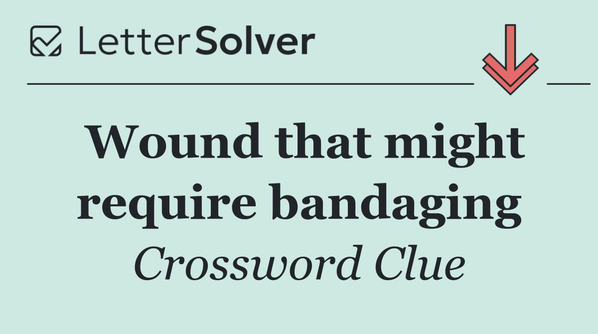 Wound that might require bandaging