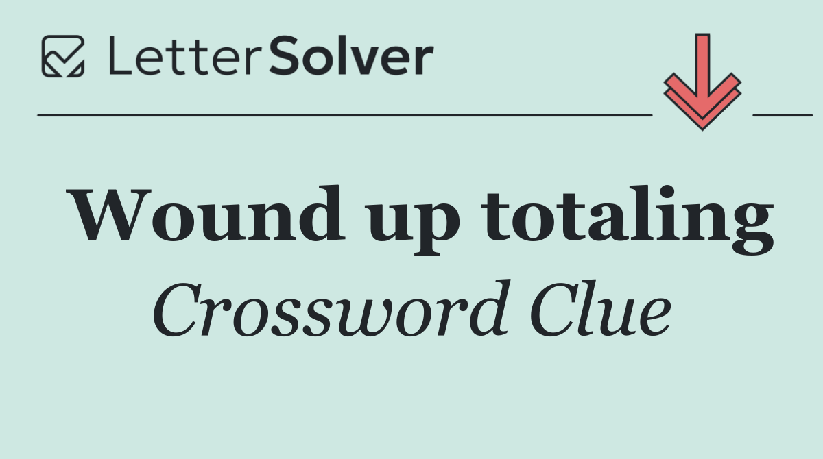Wound up totaling