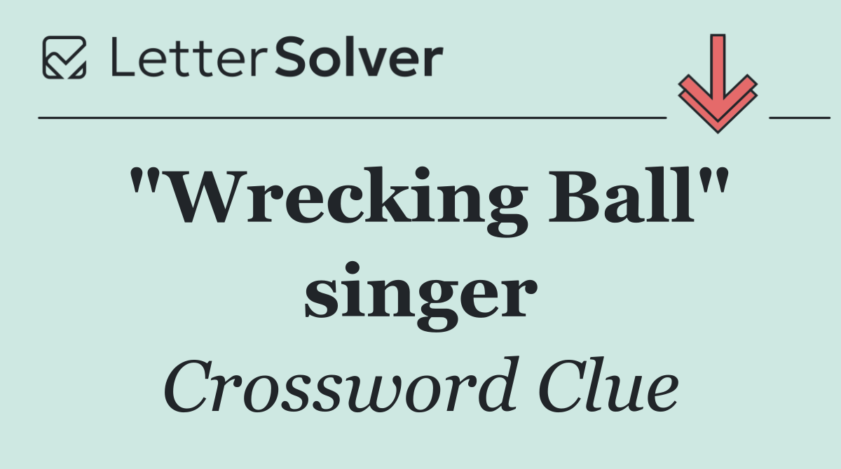 "Wrecking Ball" singer