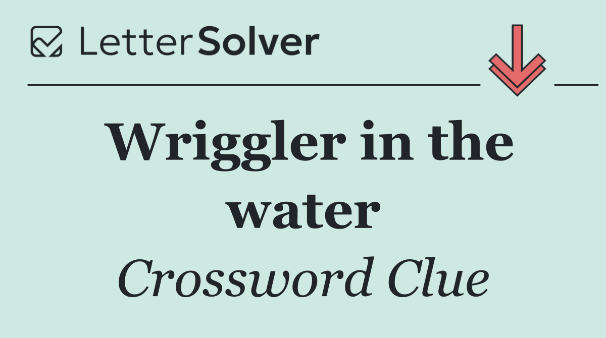 Wriggler in the water