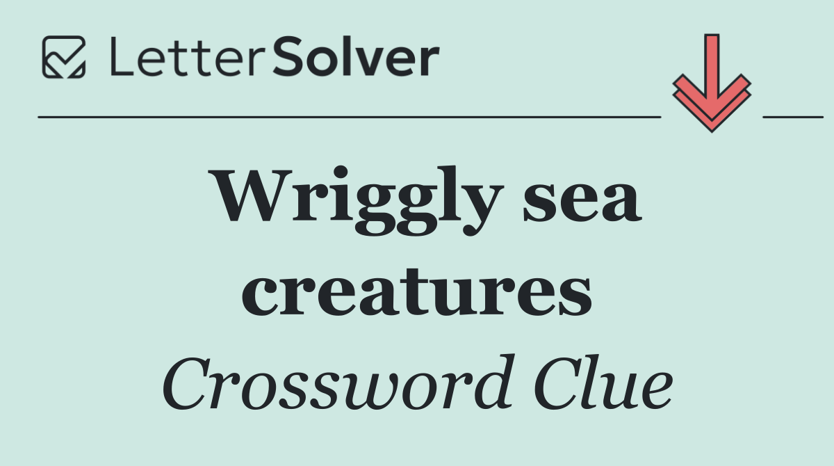 Wriggly sea creatures