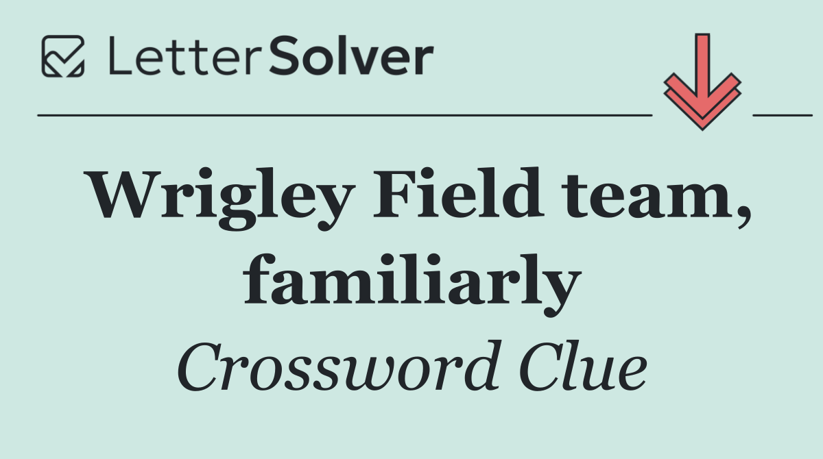 Wrigley Field team, familiarly