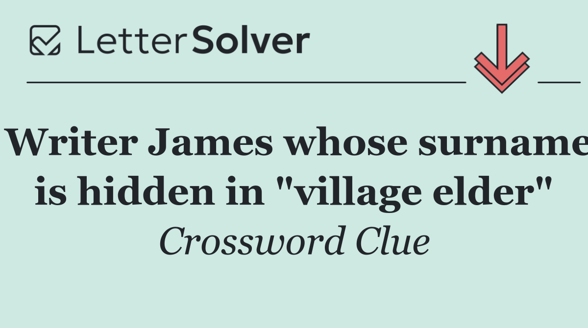 Writer James whose surname is hidden in "village elder"
