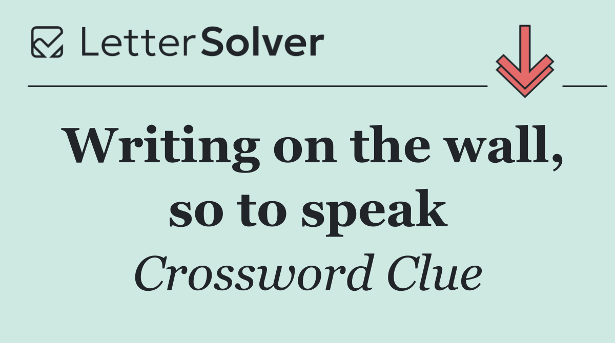 Writing on the wall, so to speak