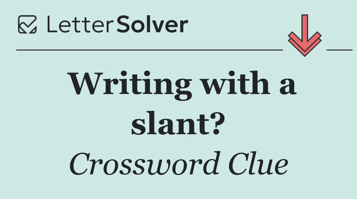 Writing with a slant?