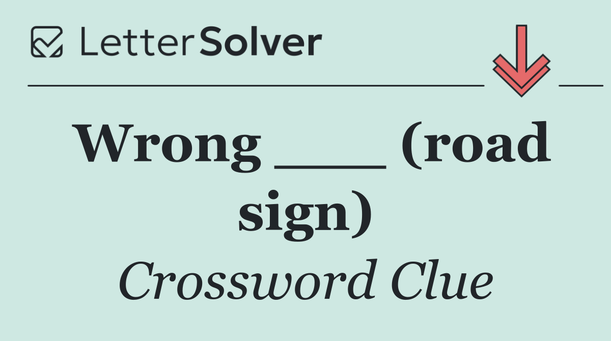 Wrong ___ (road sign)
