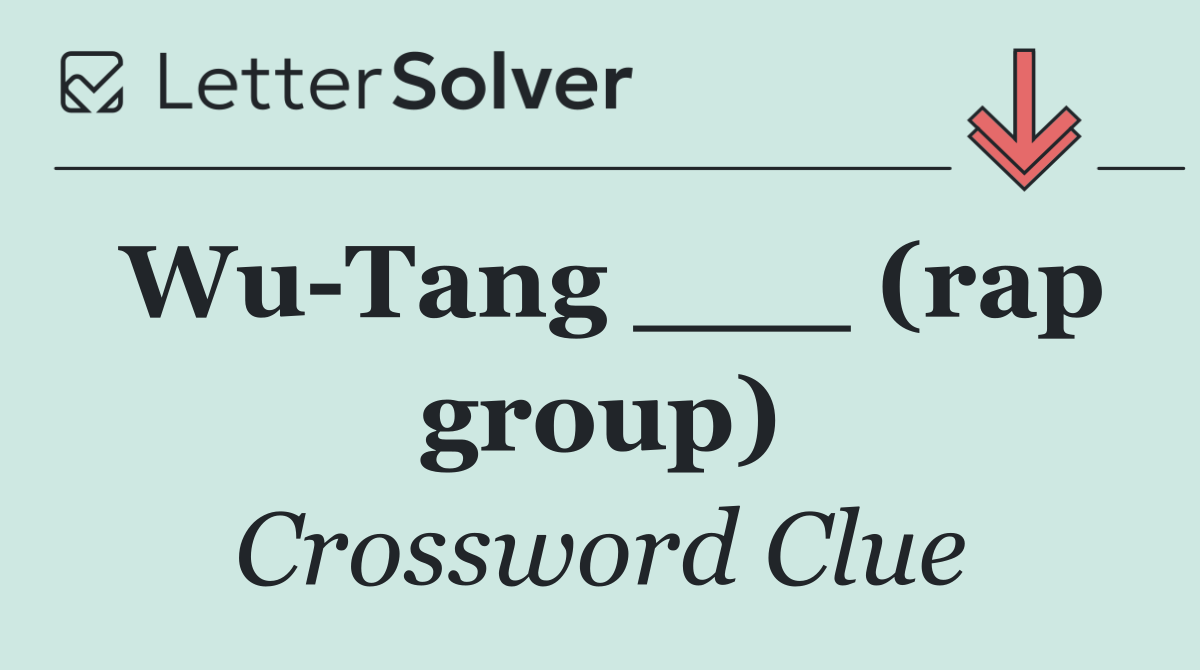 Wu Tang ___ (rap group)