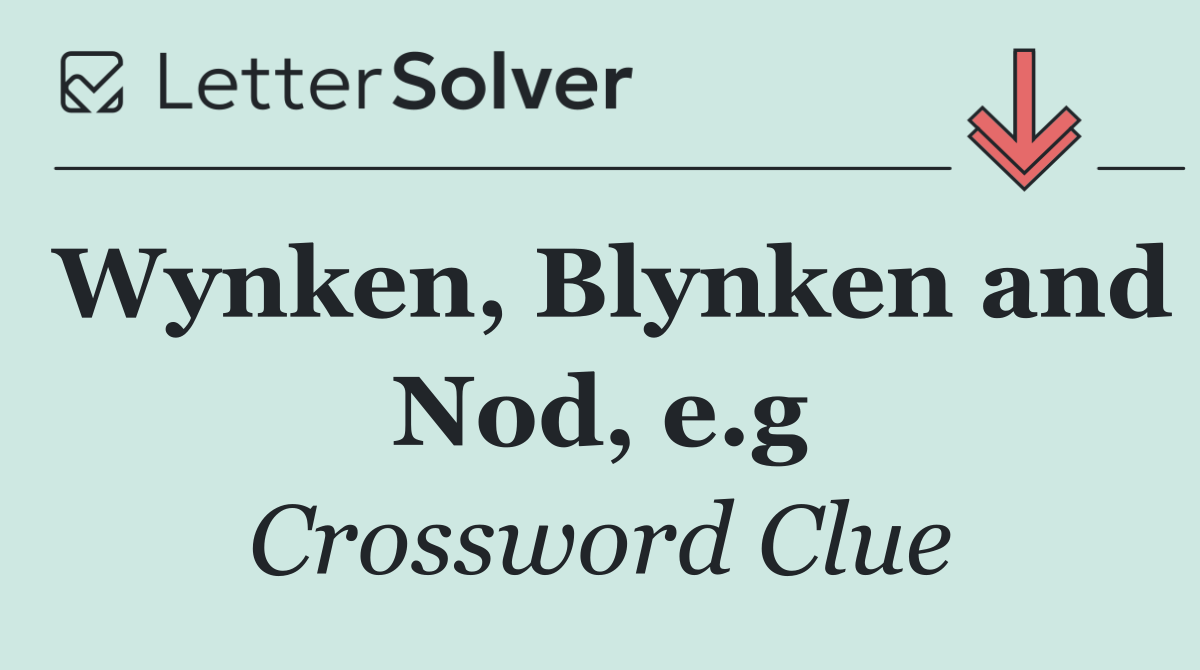 Wynken, Blynken and Nod, e.g