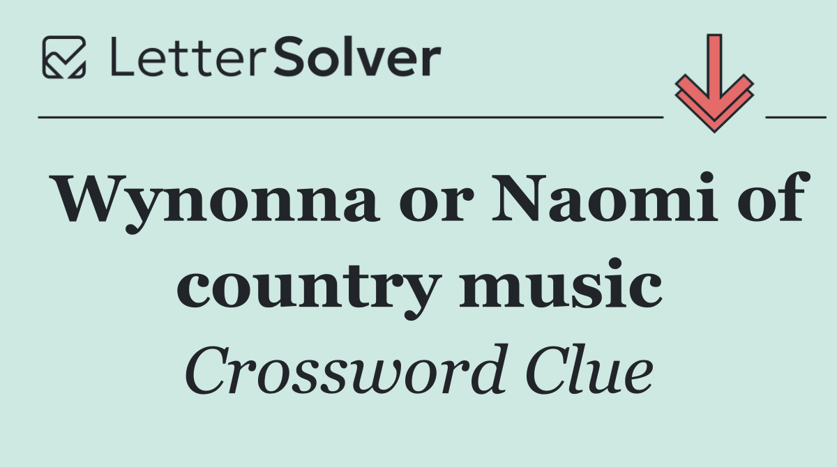 Wynonna or Naomi of country music