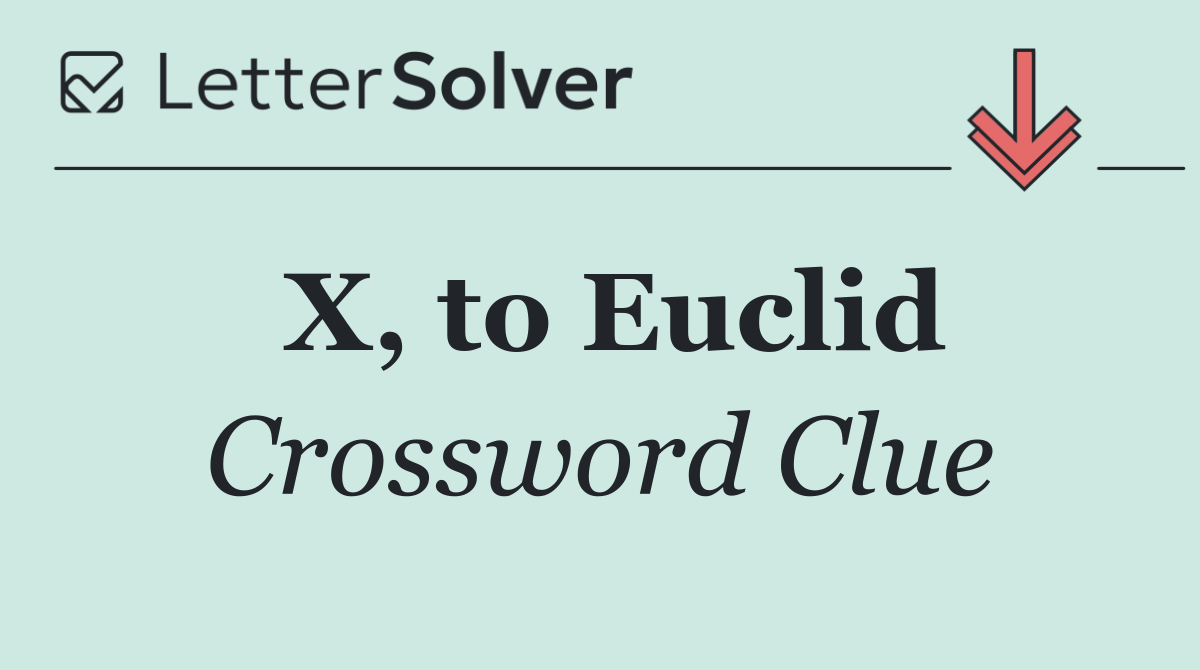 X, to Euclid