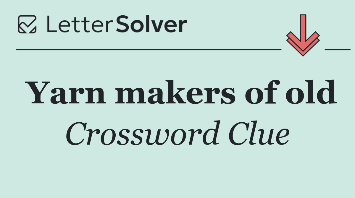 Yarn makers of old
