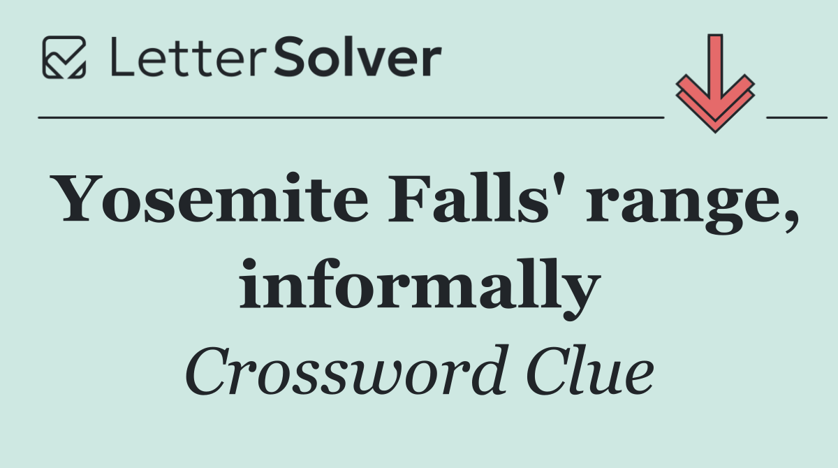 Yosemite Falls' range, informally