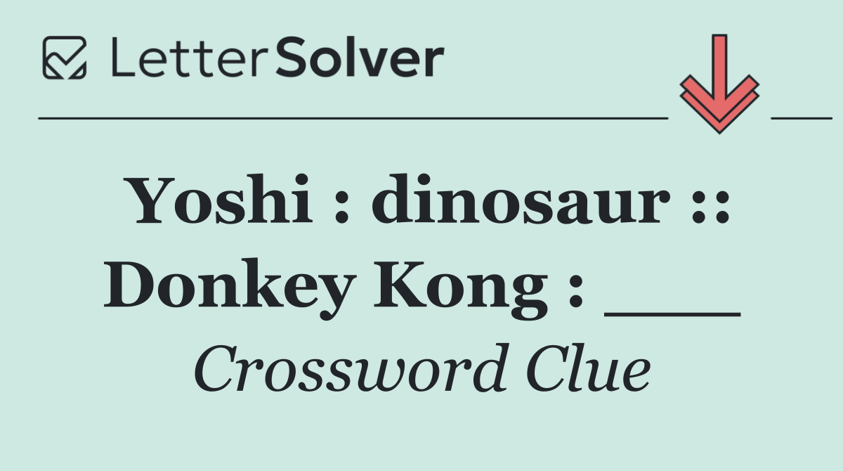 Yoshi : dinosaur :: Donkey Kong : ___