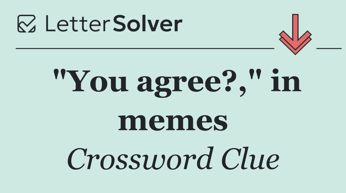 "You agree?," in memes