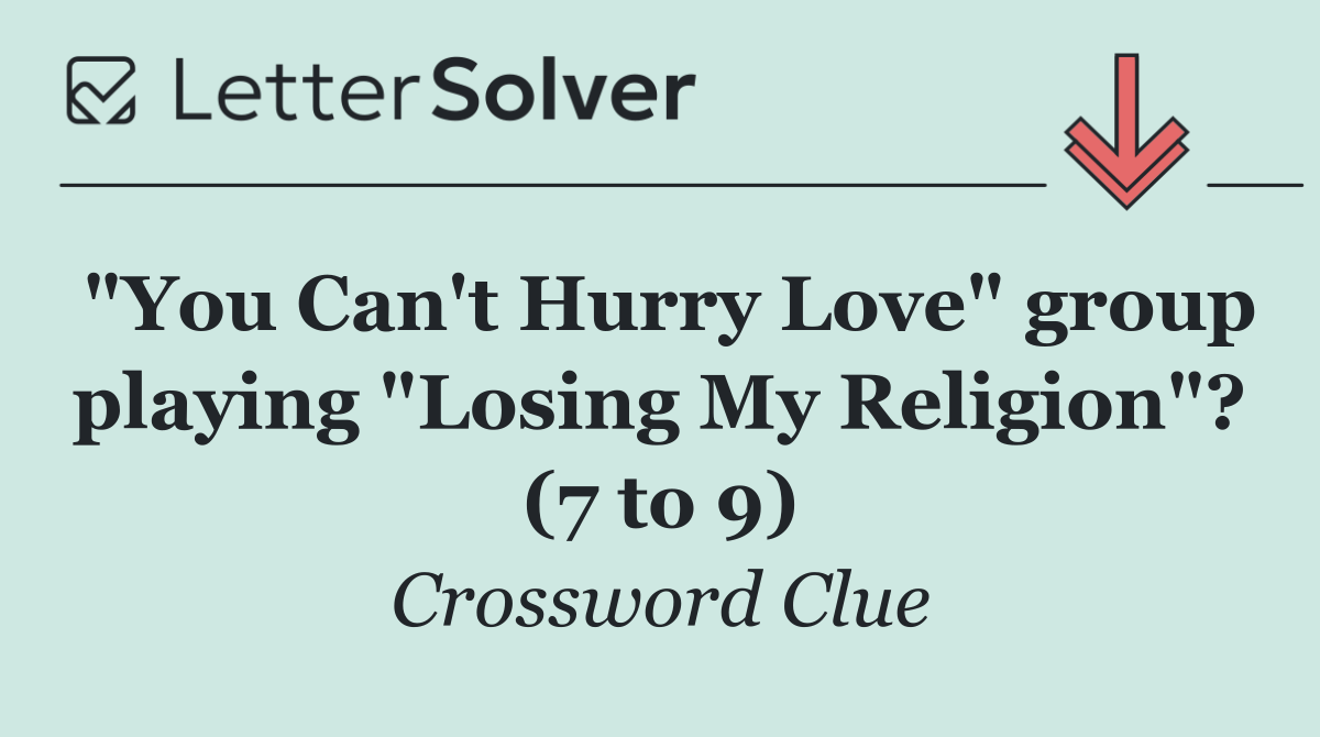 "You Can't Hurry Love" group playing "Losing My Religion"? (7 to 9)